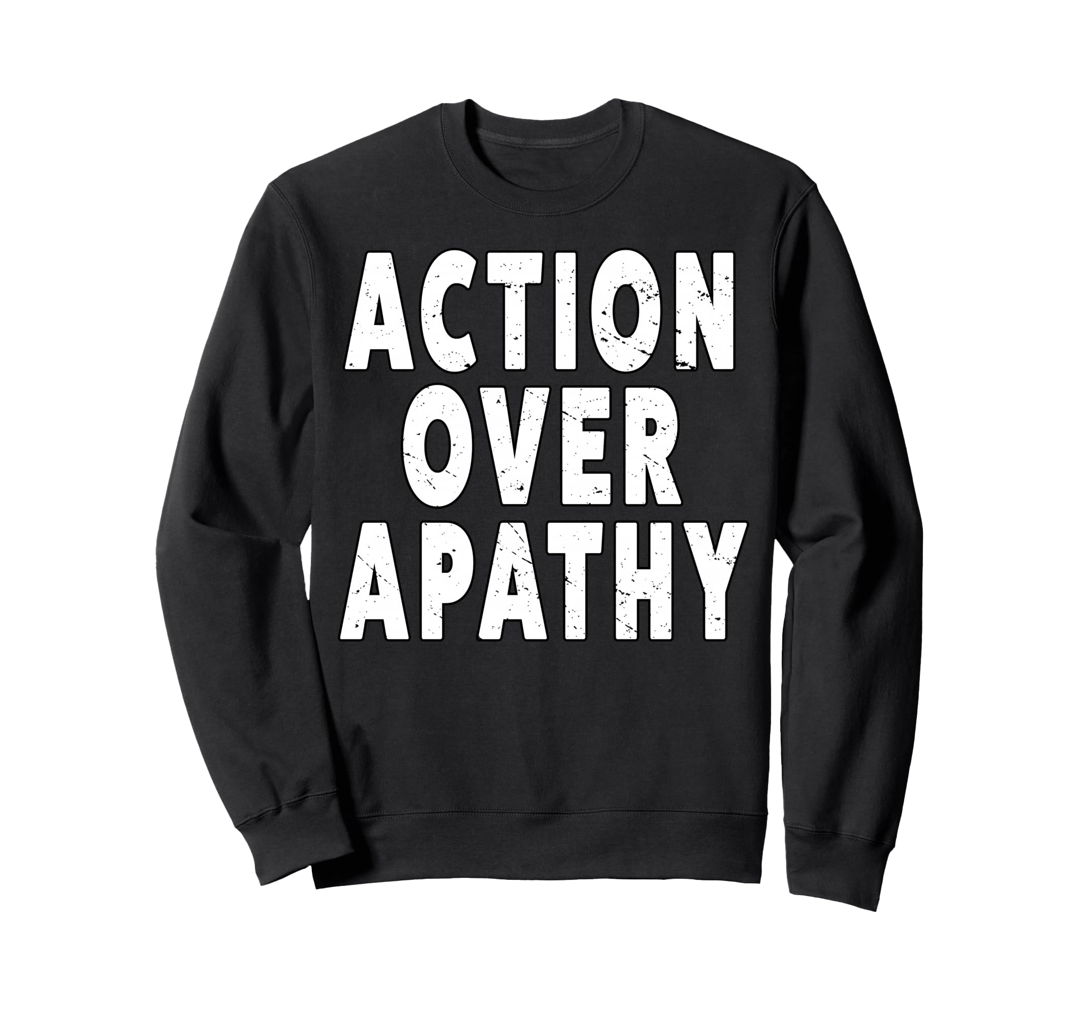 Action Over Apathy People March Sweatshirt - Unique Graphic Unisex - T-Shirt, Sweatshirt, Hoodie
