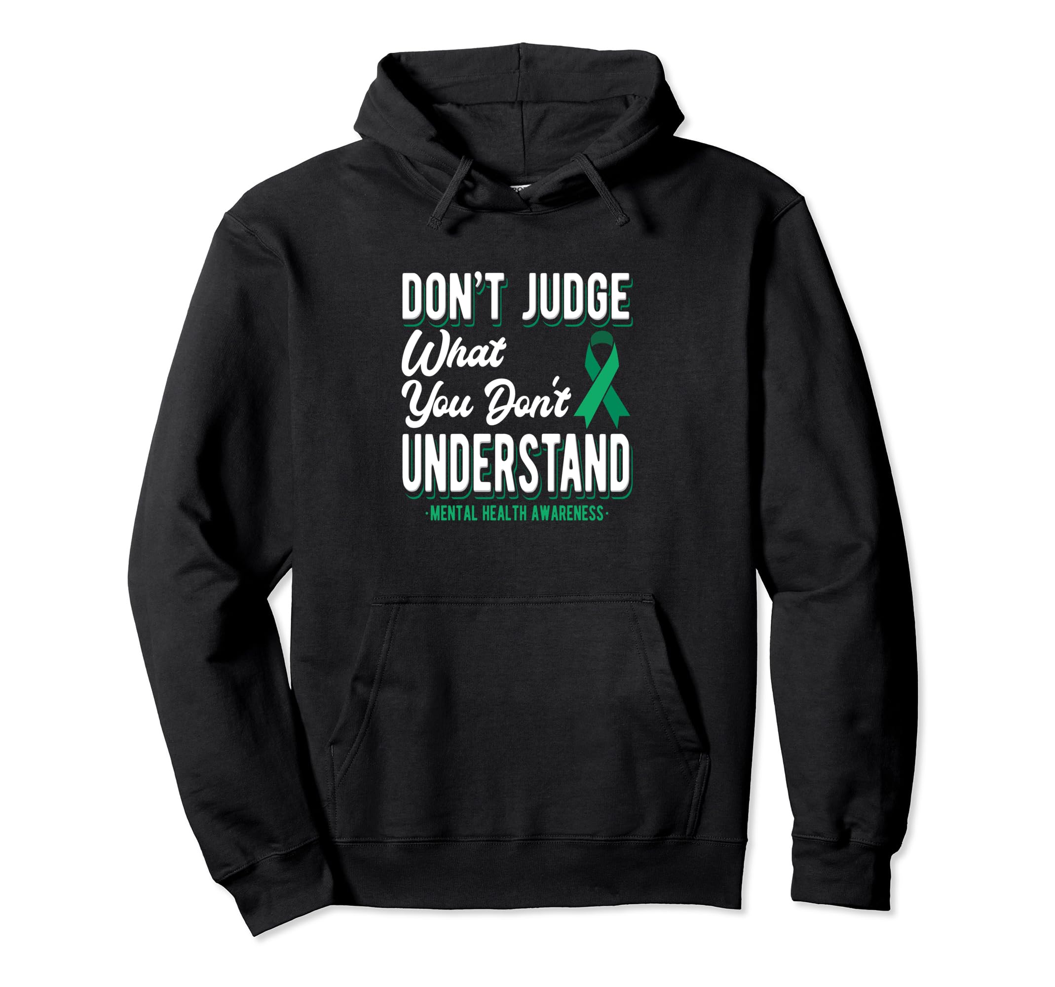 Dont Judge What You Dont Understand Mental Hoodie - Novelty Apparel Unisex - T-Shirt, Sweatshirt, Hoodie
