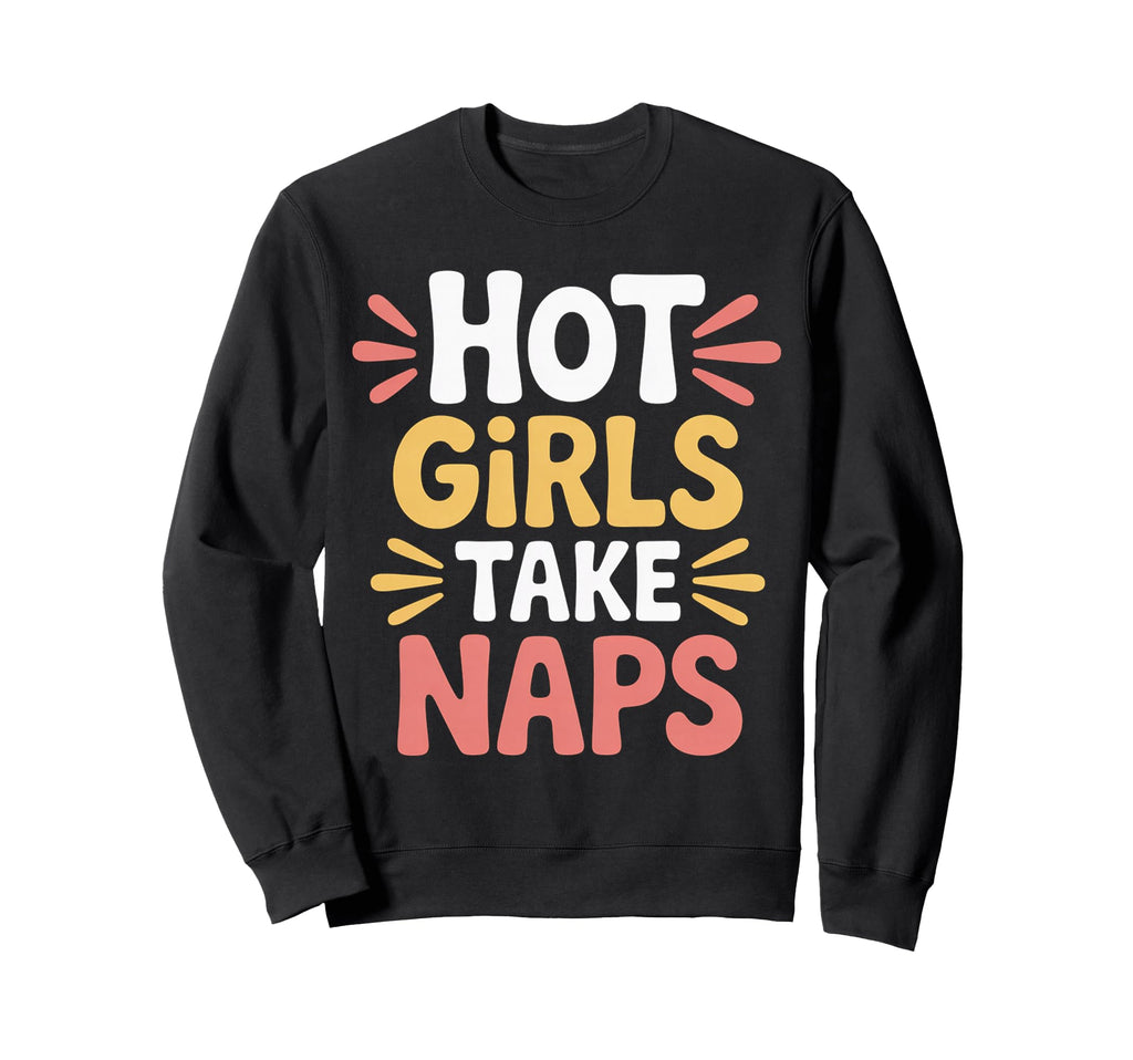 Hot Take Naps Self Care Sleep Advocate Sweatshirt - Unique Graphic Unisex - T-Shirt, Sweatshirt, Hoodie