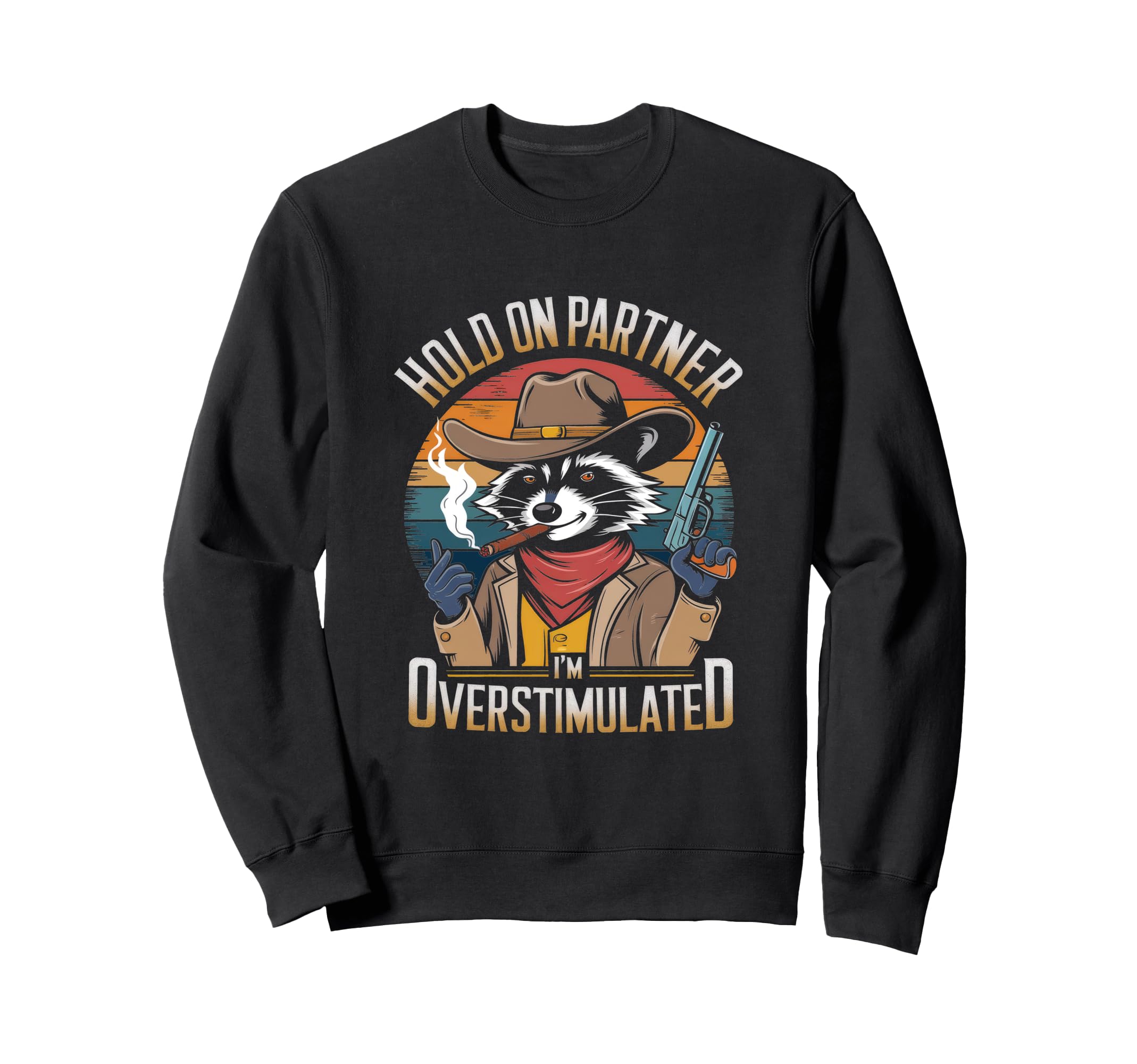 Hold Partner Im Overstimulated Funny Sweatshirt - Trendy Graphic Men Women - T-Shirt, Sweatshirt, Hoodie