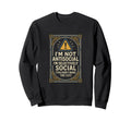 Im Not Antisocial Im Selectively Social Sweatshirt - Novelty Apparel Unisex - T-Shirt, Sweatshirt, Hoodie