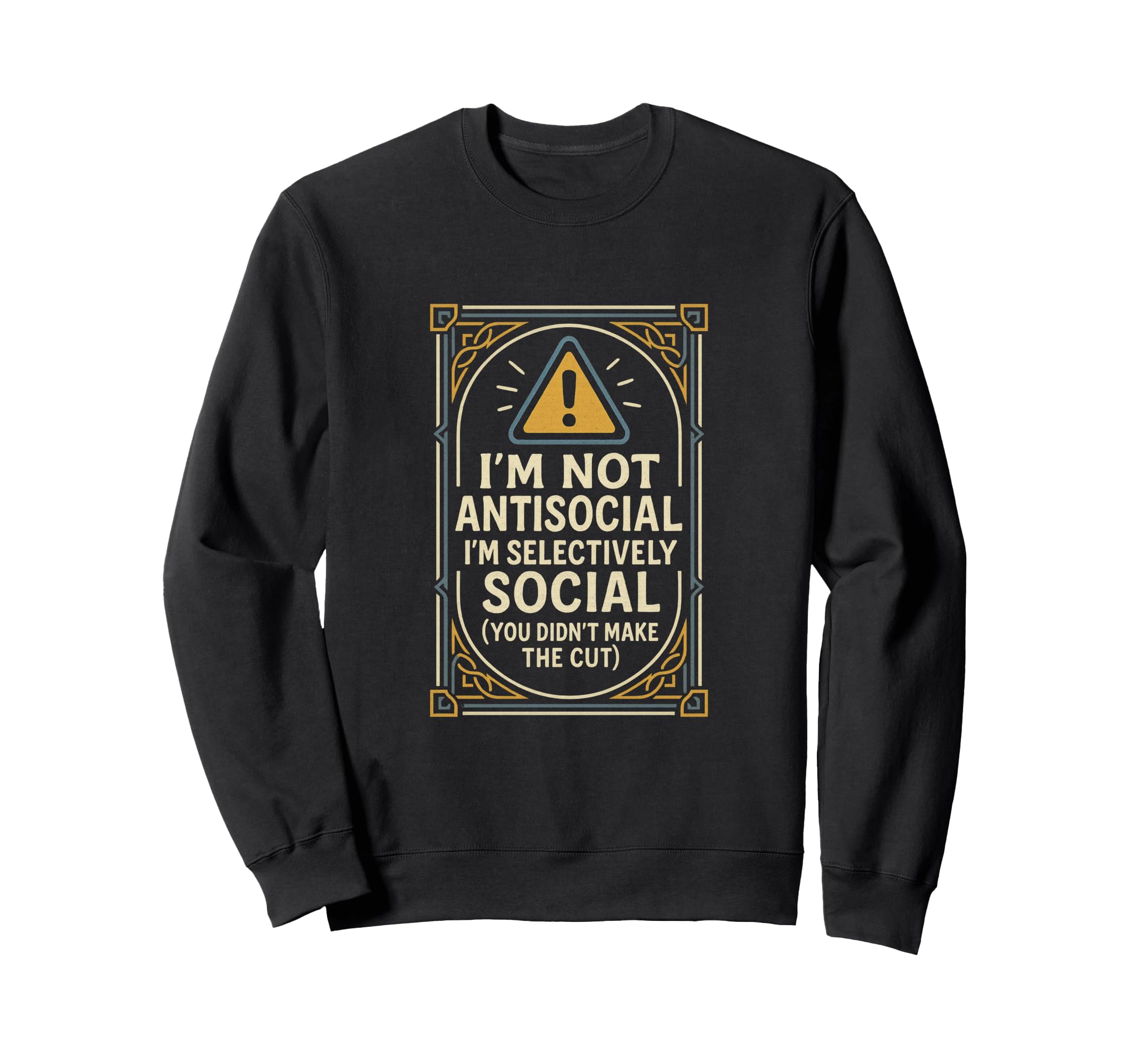 Im Not Antisocial Im Selectively Social Sweatshirt - Novelty Apparel Unisex - T-Shirt, Sweatshirt, Hoodie