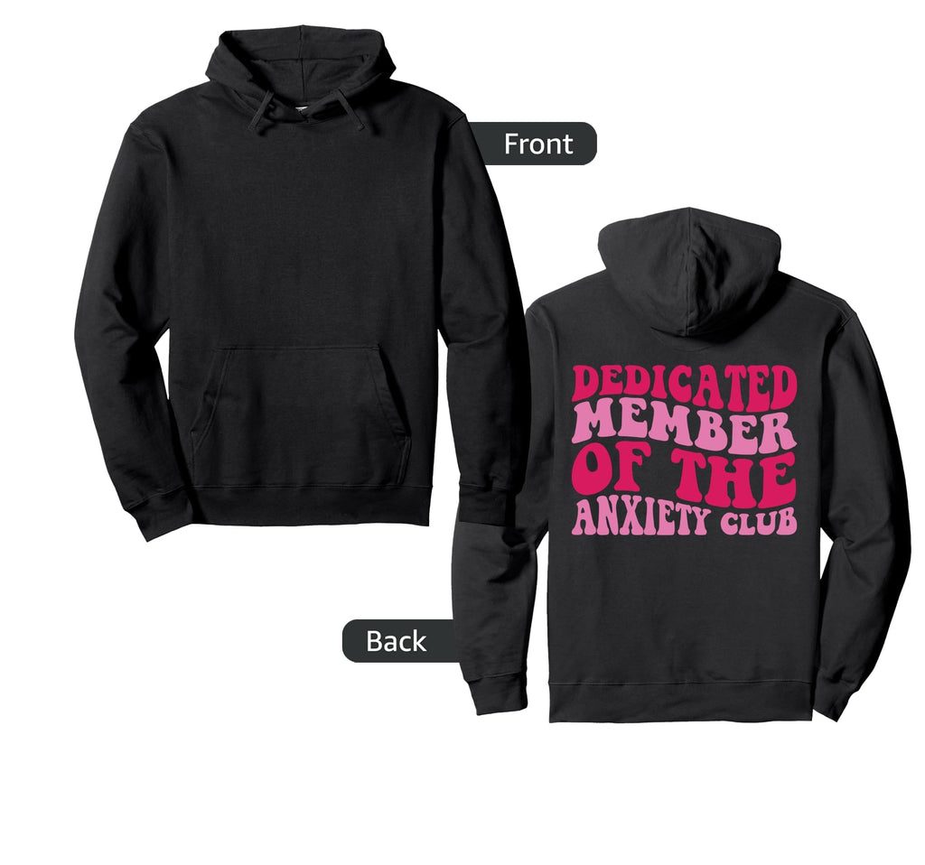 Dedicated Member Anxiety Club Hoodie - Streetwear Style Unisex - T-Shirt, Sweatshirt, Hoodie