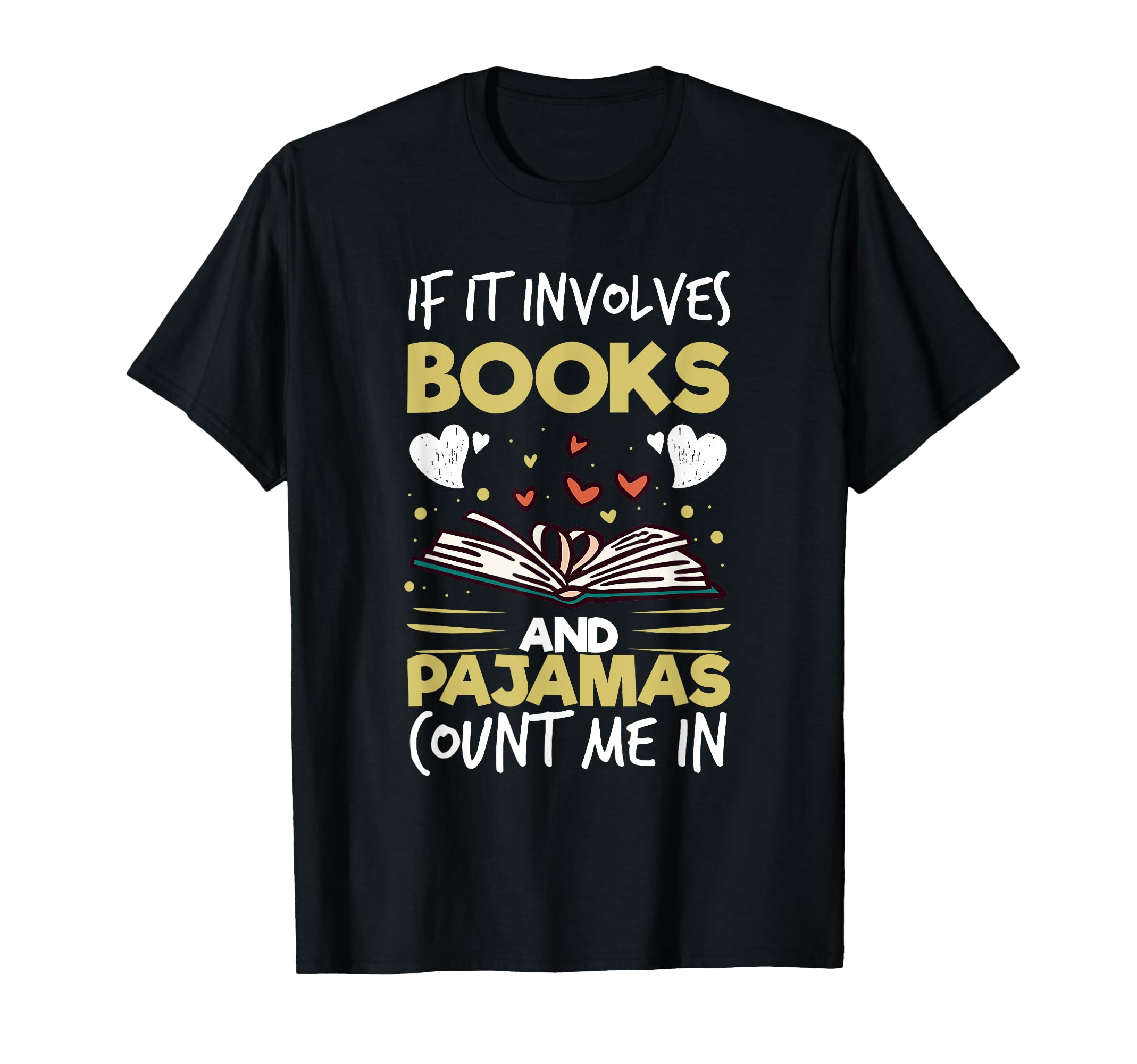 If It Involves Books And Pajamas T-Shirt - Novelty Apparel for Adults - T-Shirt, Sweatshirt, Hoodie
