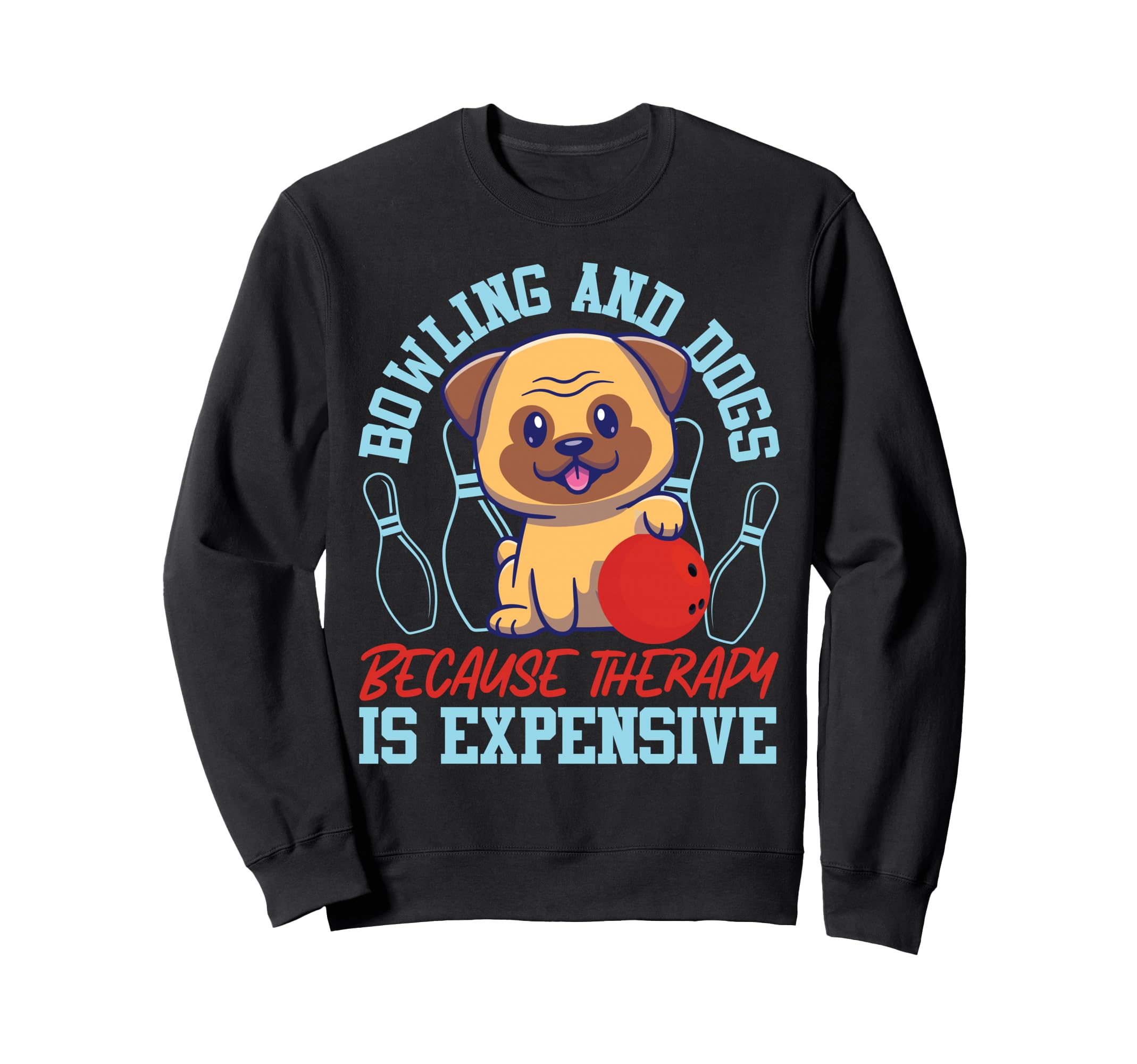 Funny Bowling Dog Bowling And Dogs Sweatshirt - Novelty Apparel Unisex - T-Shirt, Sweatshirt, Hoodie
