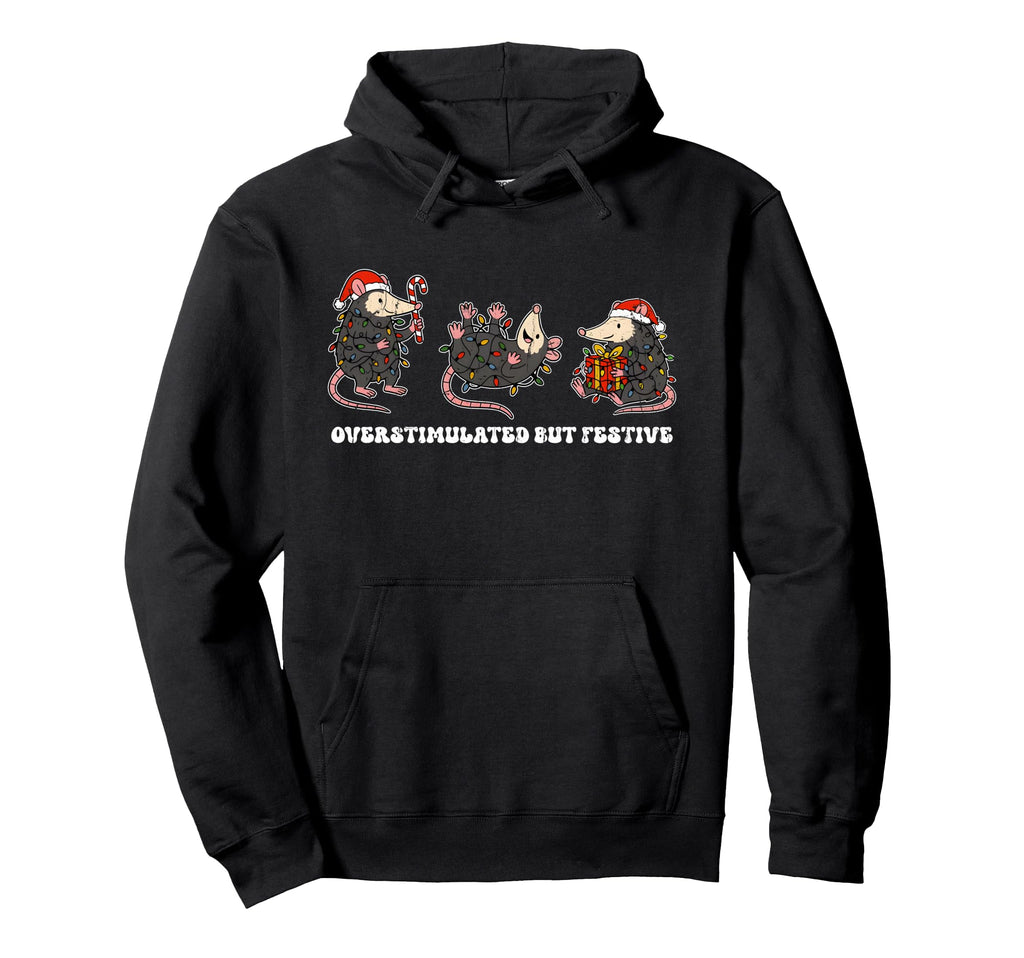 Overstimulated But Festive Funny Possum Hoodie - Graphic Print Unisex - T-Shirt, Sweatshirt, Hoodie
