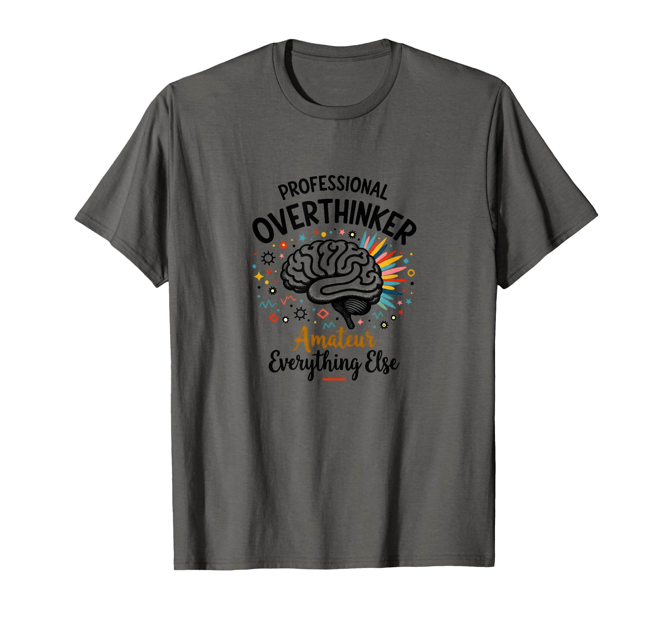Funny Professional Overthinker T-Shirt - Casual Everyday Wear Unisex - T-Shirt, Sweatshirt, Hoodie