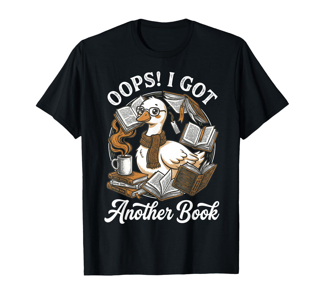 Oops I Got Another Book Silly Goose T-Shirt - Custom Art Print Unisex - T-Shirt, Sweatshirt, Hoodie