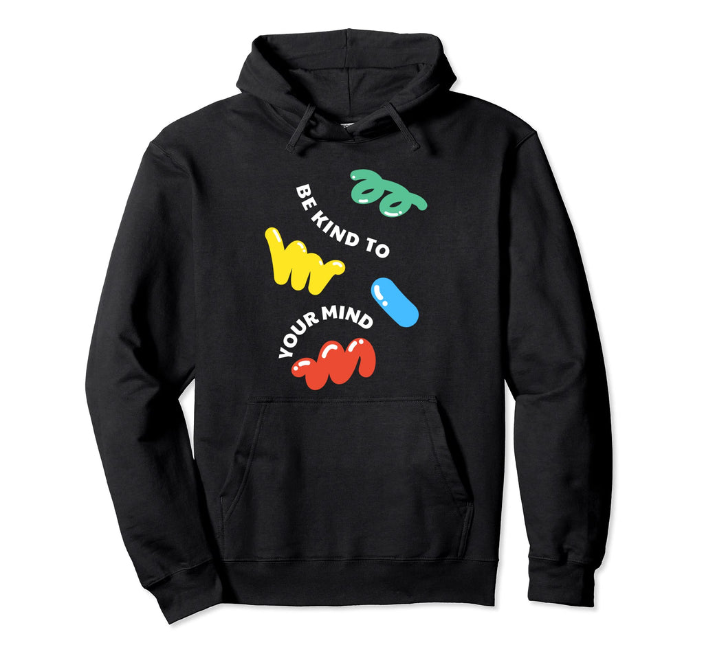Be Kind To Your Mind Mental Health Hoodie - Minimalist Print Men Women - T-Shirt, Sweatshirt, Hoodie