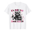 Id Pick You Over Trash Raccoon T-Shirt - Casual Everyday Wear Men Women - T-Shirt, Sweatshirt, Hoodie
