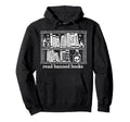 Read Banned Books Bibliophile Reader Hoodie - Aesthetic Graphic for Adults - T-Shirt, Sweatshirt, Hoodie