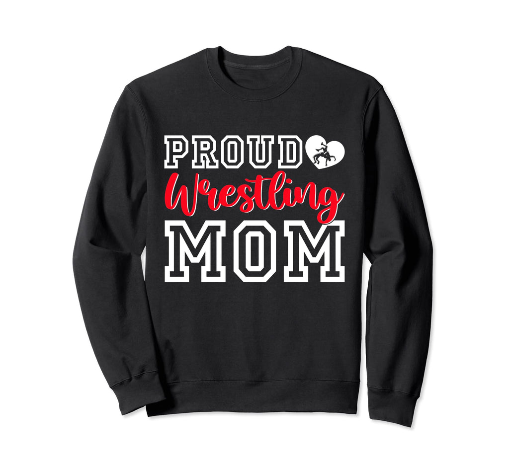 Proud Wrestling Mom Mothers Day Sweatshirt - Novelty Apparel for Adults - T-Shirt, Sweatshirt, Hoodie