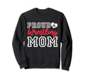 Proud Wrestling Mom Mothers Day Sweatshirt - Novelty Apparel for Adults - T-Shirt, Sweatshirt, Hoodie