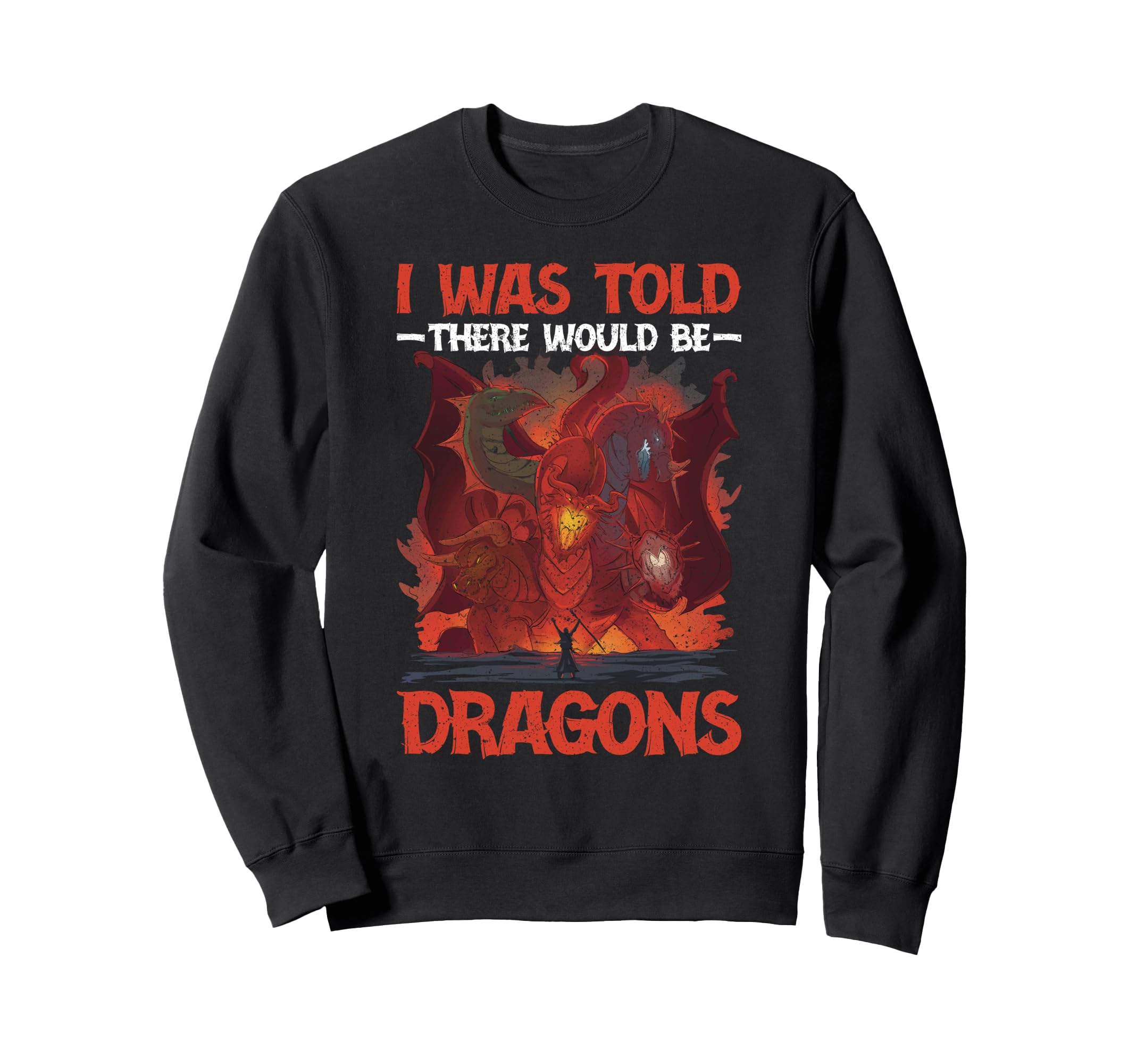 Dragon I Was Told There Would Be Sweatshirt - Streetwear Style Unisex - T-Shirt, Sweatshirt, Hoodie