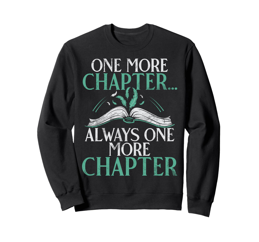 One More Chapter Always One More Sweatshirt - Streetwear Style for Adults - T-Shirt, Sweatshirt, Hoodie