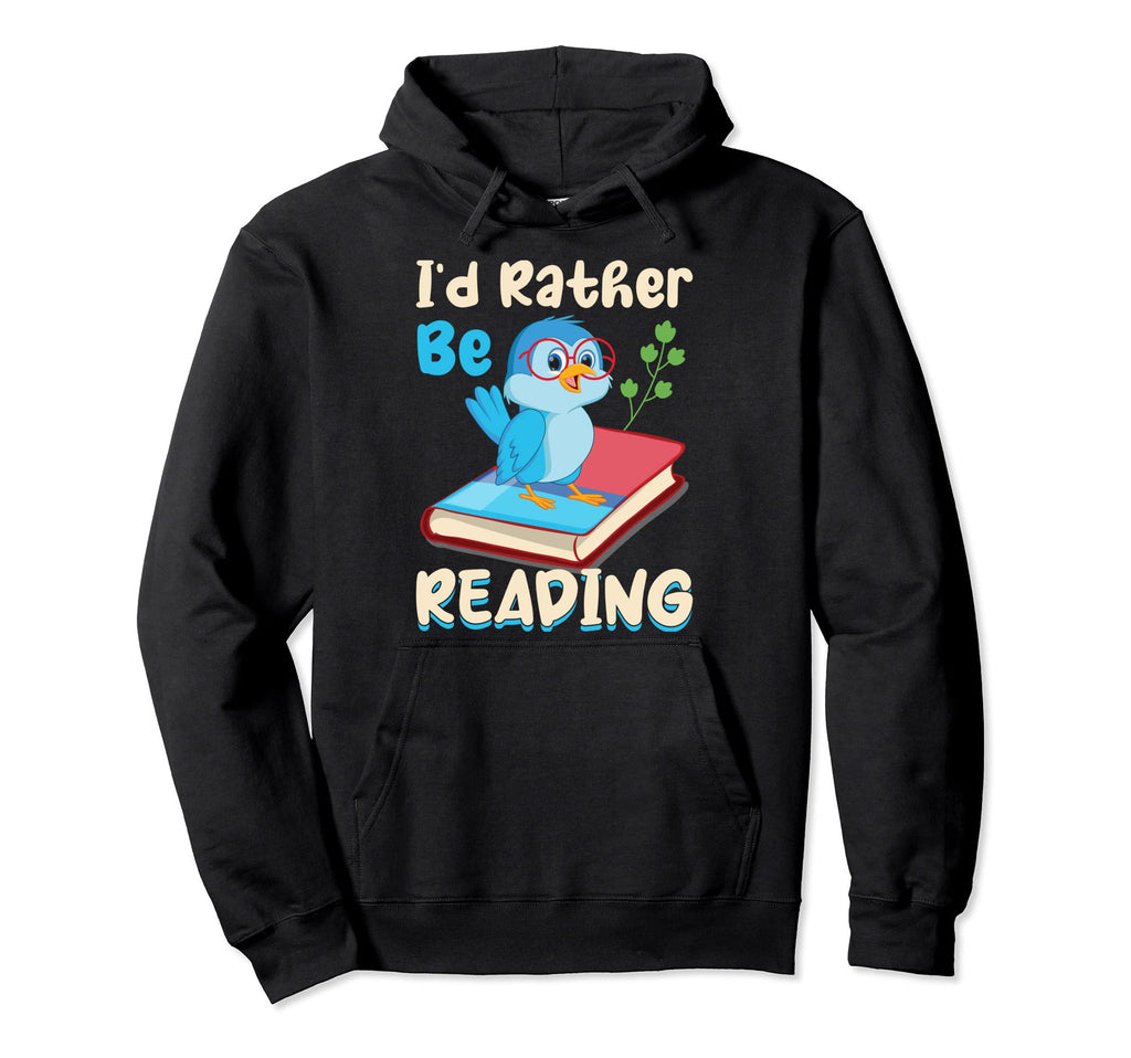 Id Rather Be Reading Fun Library Bookworm Hoodie - Trendy Graphic Unisex - T-Shirt, Sweatshirt, Hoodie
