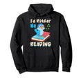 Id Rather Be Reading Fun Library Bookworm Hoodie - Trendy Graphic Unisex - T-Shirt, Sweatshirt, Hoodie