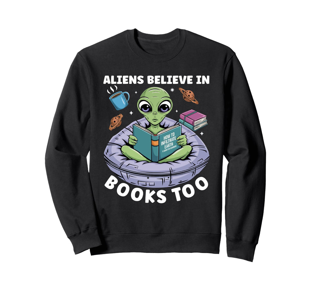 Bookworm Sci Fi Reader Believe Sweatshirt - Fun Novelty Design Unisex - T-Shirt, Sweatshirt, Hoodie
