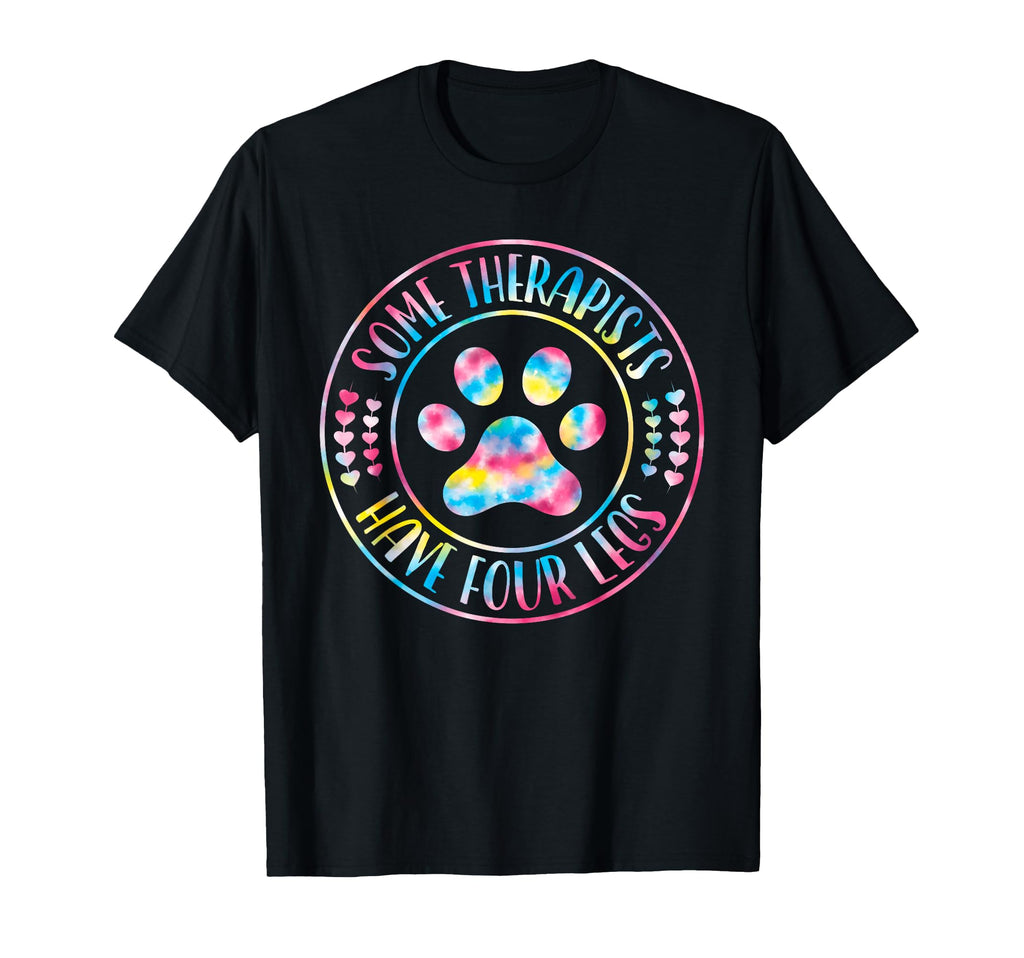 Some Therapists Have Four Legs Funny Dog T-Shirt - Graphic Print Unisex - T-Shirt, Sweatshirt, Hoodie
