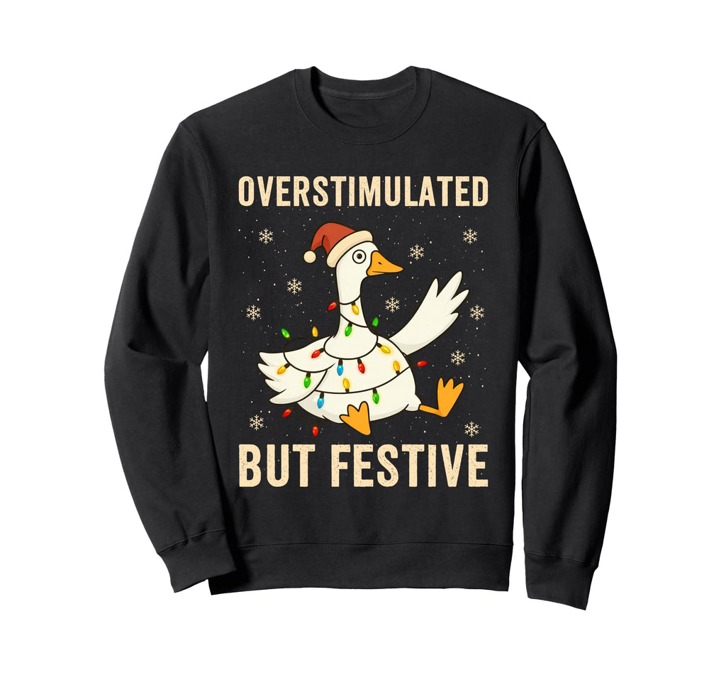Funny Goose Overstimulated But Sweatshirt - Aesthetic Graphic for Adults - T-Shirt, Sweatshirt, Hoodie