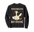 Funny Goose Overstimulated But Sweatshirt - Aesthetic Graphic for Adults - T-Shirt, Sweatshirt, Hoodie