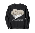 Relaxing Maltese Puppy Fur Therapy Sweatshirt - Trendy Graphic Men Women - T-Shirt, Sweatshirt, Hoodie