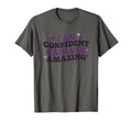 I Am Confident Capable Amazing T-Shirt - Novelty Apparel Men Women - T-Shirt, Sweatshirt, Hoodie
