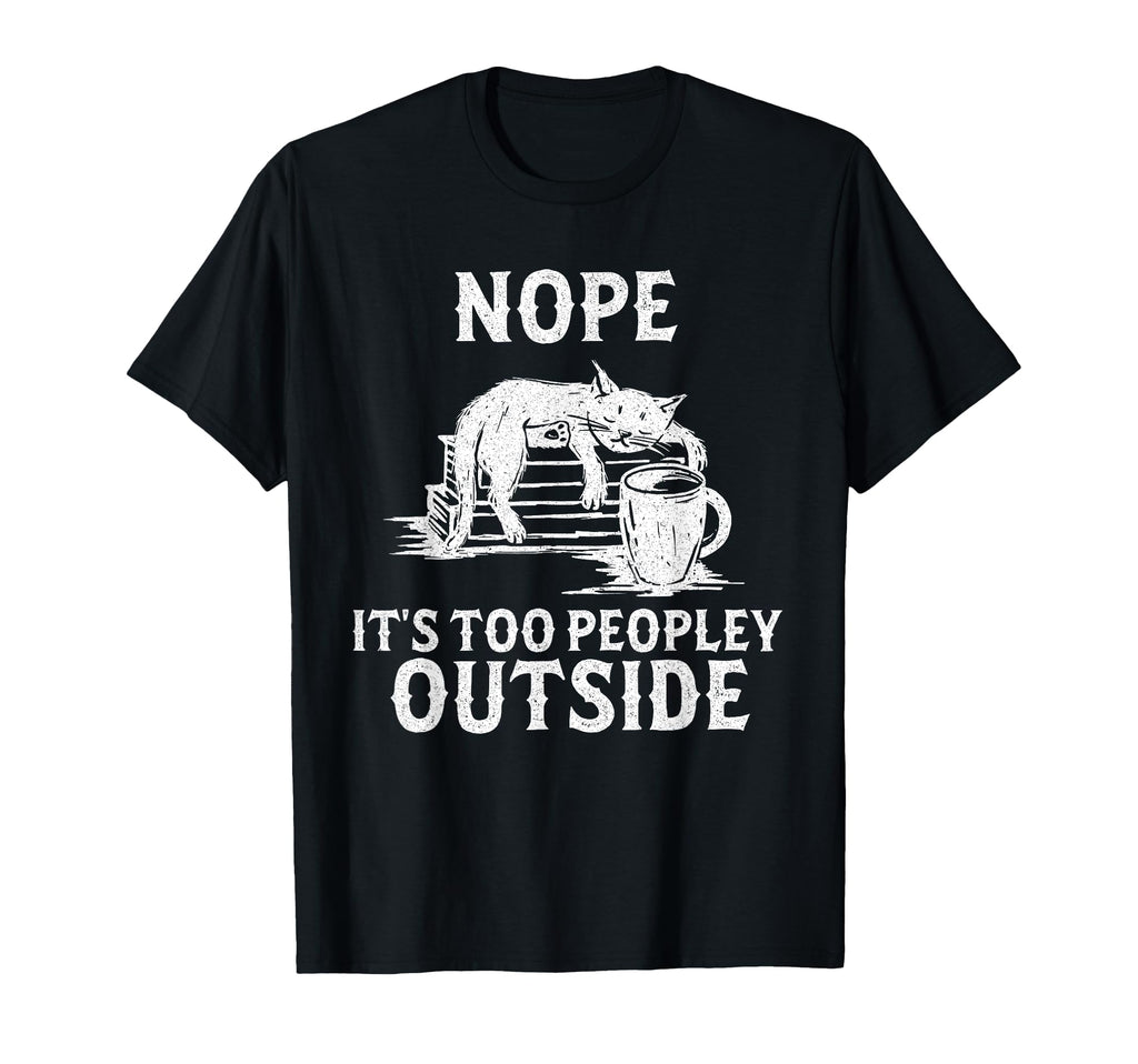 Introvert Nope Its Too Peopley T-Shirt - Fun Novelty Design Men Women - T-Shirt, Sweatshirt, Hoodie