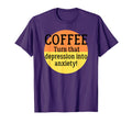 Coffee Turn That Depression Into T-Shirt - Trendy Graphic Men Women - T-Shirt, Sweatshirt, Hoodie