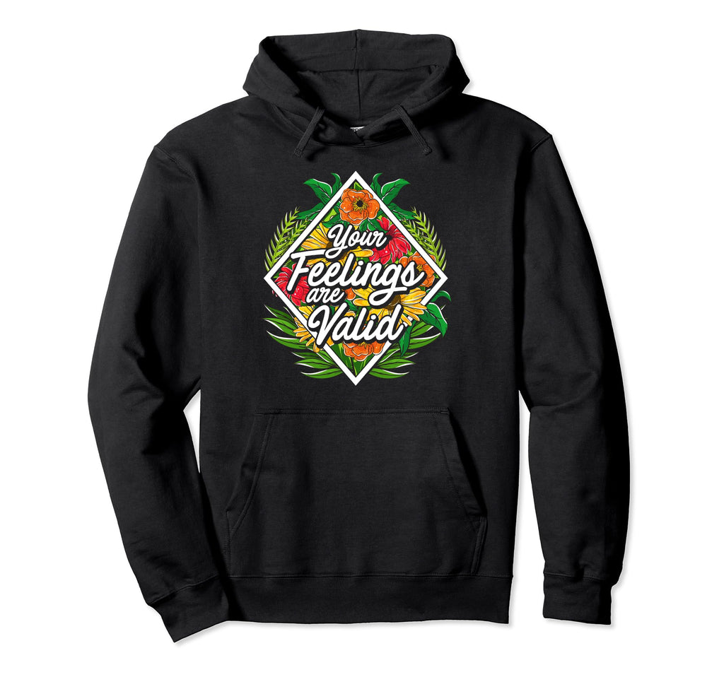 Your Feelings Are Valid Mental Health Hoodie - Aesthetic Graphic Unisex - T-Shirt, Sweatshirt, Hoodie