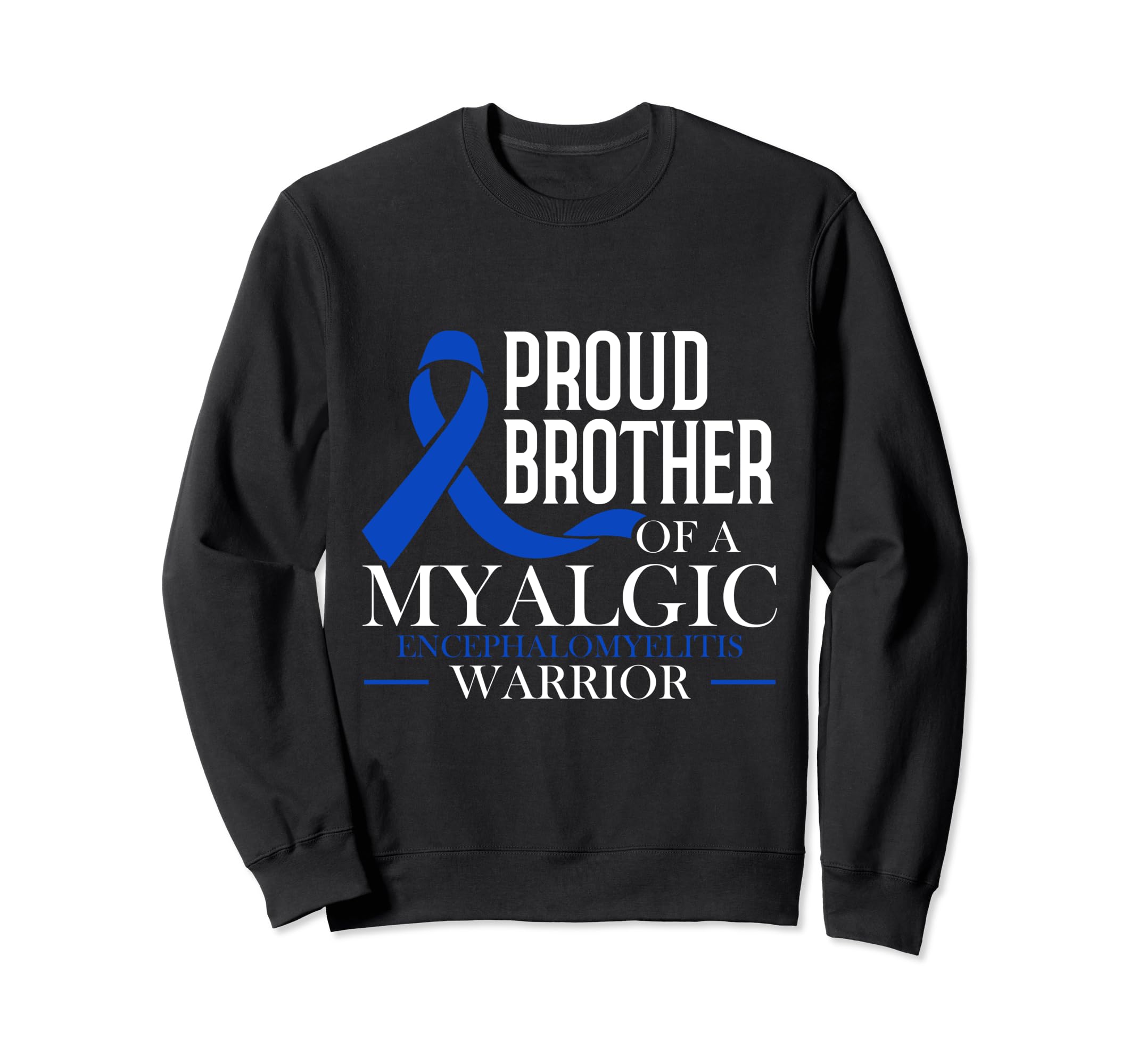 Proud Brother Myalgic Sweatshirt - Casual Everyday Wear Unisex - T-Shirt, Sweatshirt, Hoodie