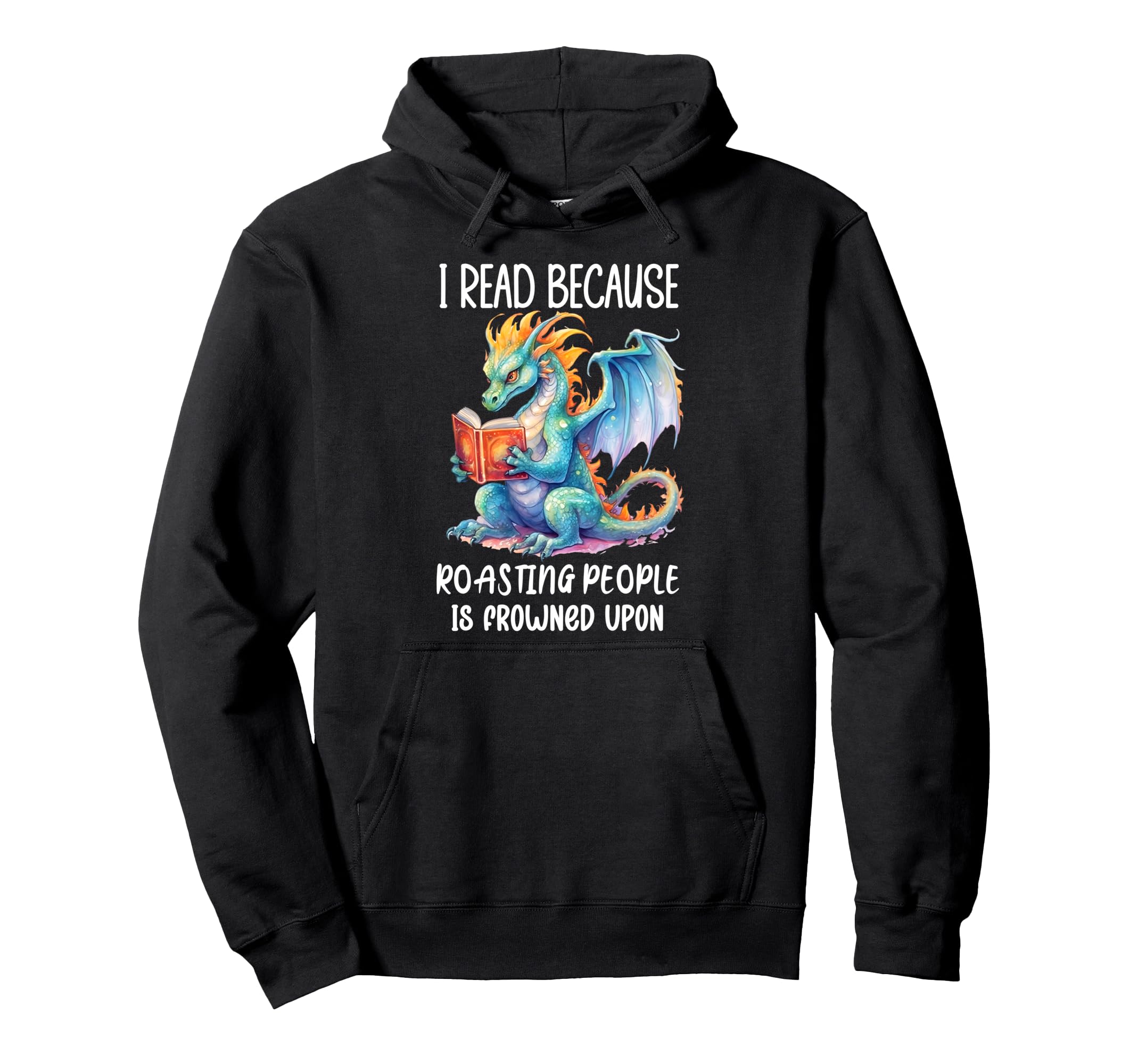 I Read Because Roasting People Is Frowned Hoodie - Trendy Graphic Unisex - T-Shirt, Sweatshirt, Hoodie