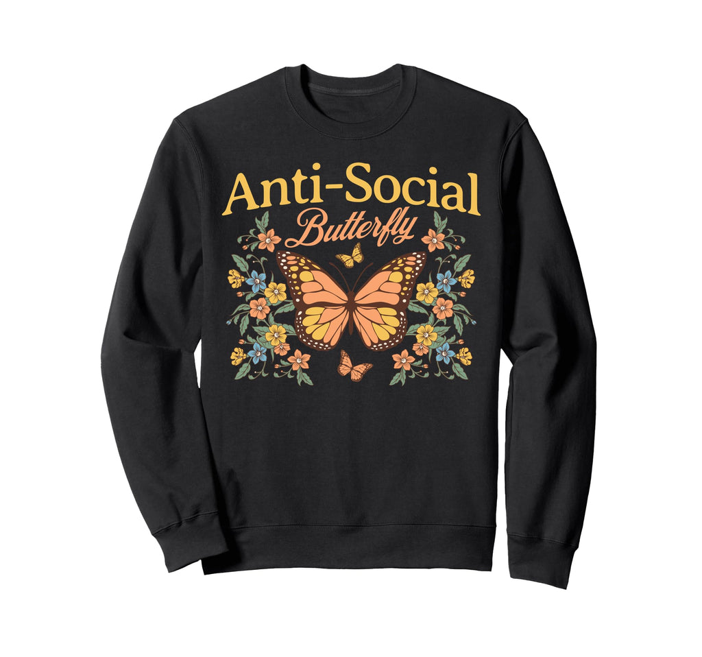 Anti Social Butterfly Funny Sweatshirt - Fun Novelty Design Unisex - T-Shirt, Sweatshirt, Hoodie