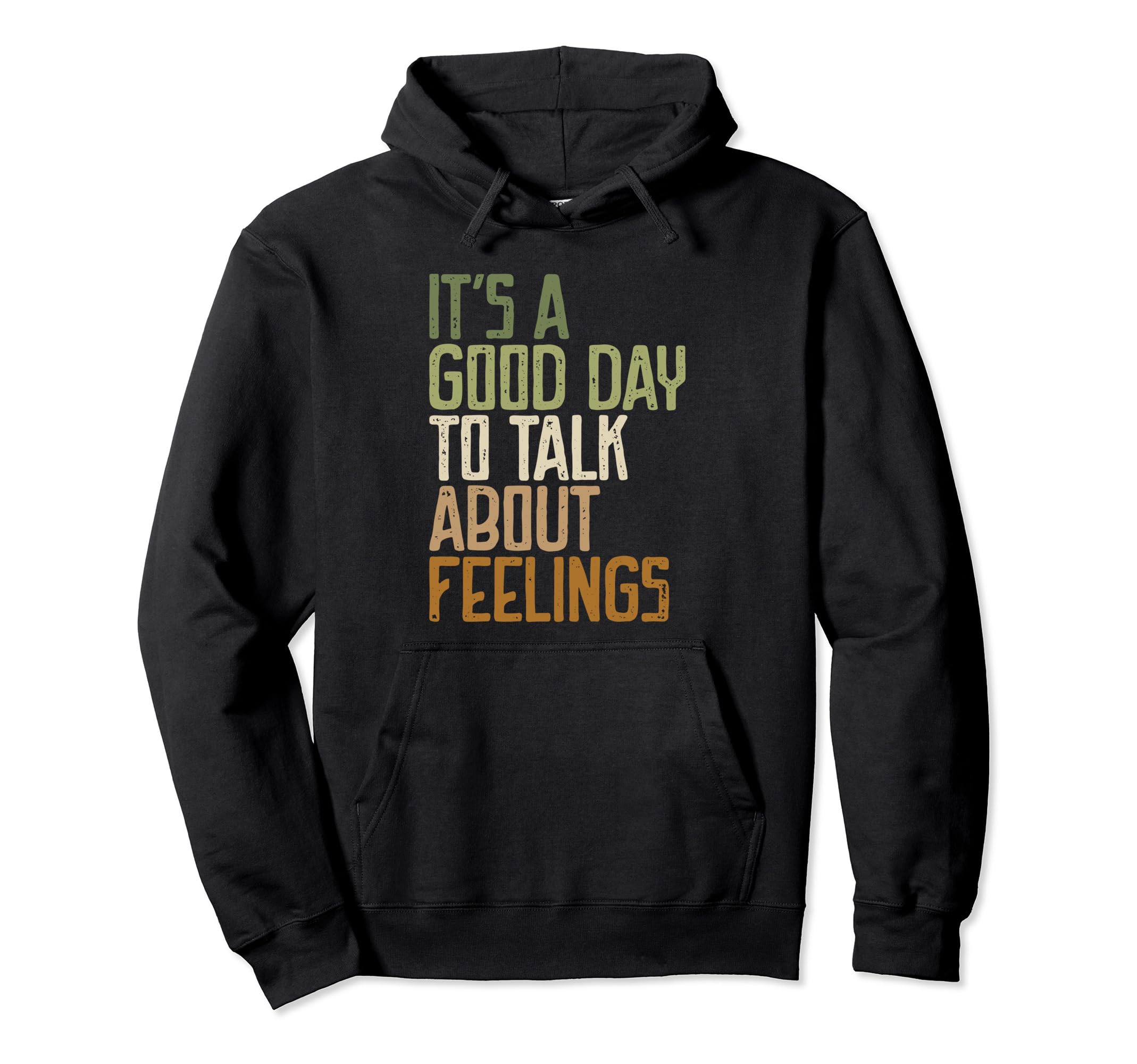 Its Good Day To Talk About Feelings Mental Hoodie - Novelty Apparel Unisex - T-Shirt, Sweatshirt, Hoodie