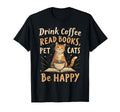 Drink Coffee Read Books Pet Cats Be T-Shirt - Custom Art Print Unisex - T-Shirt, Sweatshirt, Hoodie