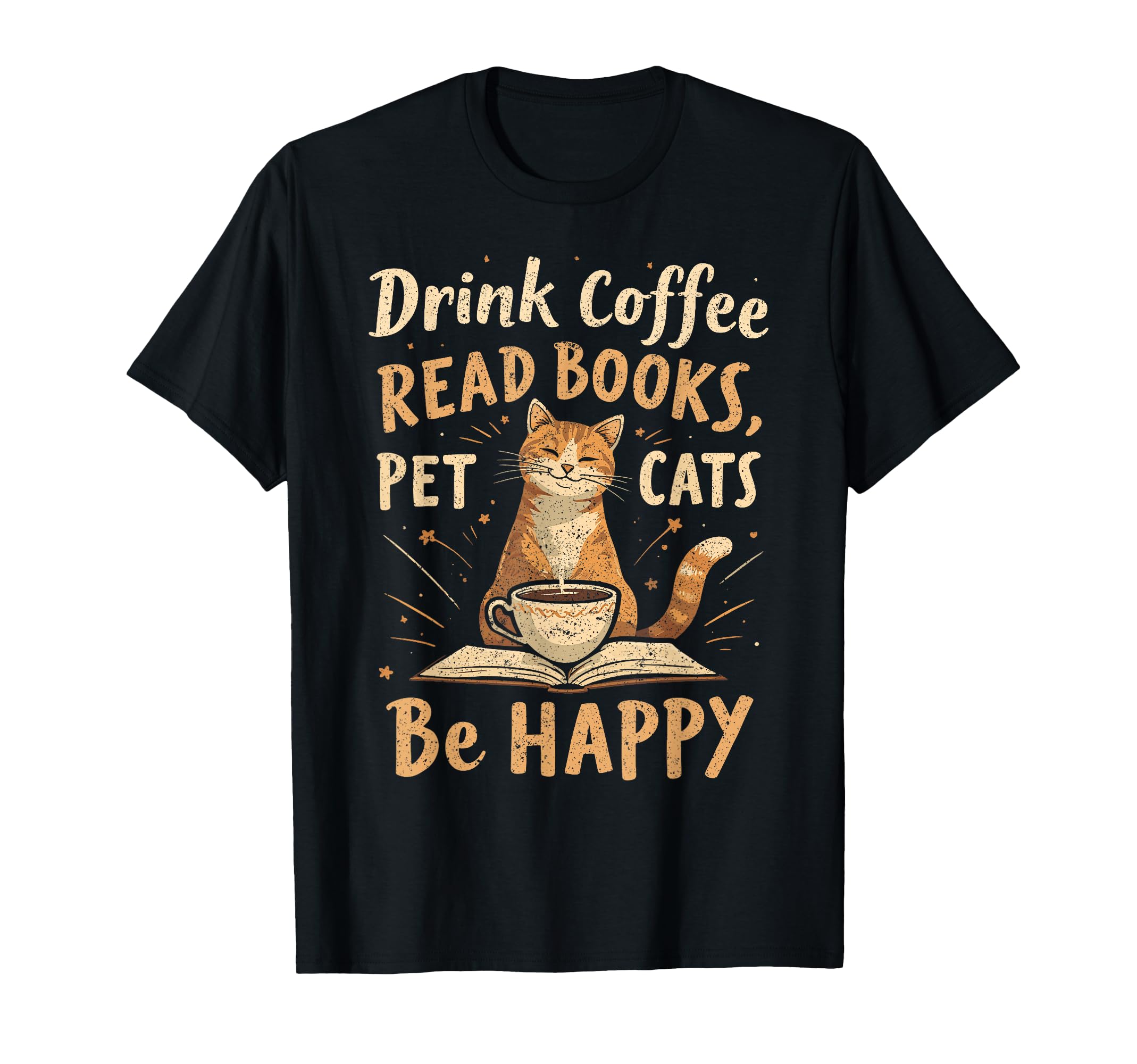 Drink Coffee Read Books Pet Cats Be T-Shirt - Custom Art Print Unisex - T-Shirt, Sweatshirt, Hoodie