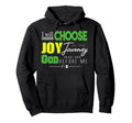 Choose Joy Faith Black And White Hoodie - Fun Novelty Design Men Women - T-Shirt, Sweatshirt, Hoodie