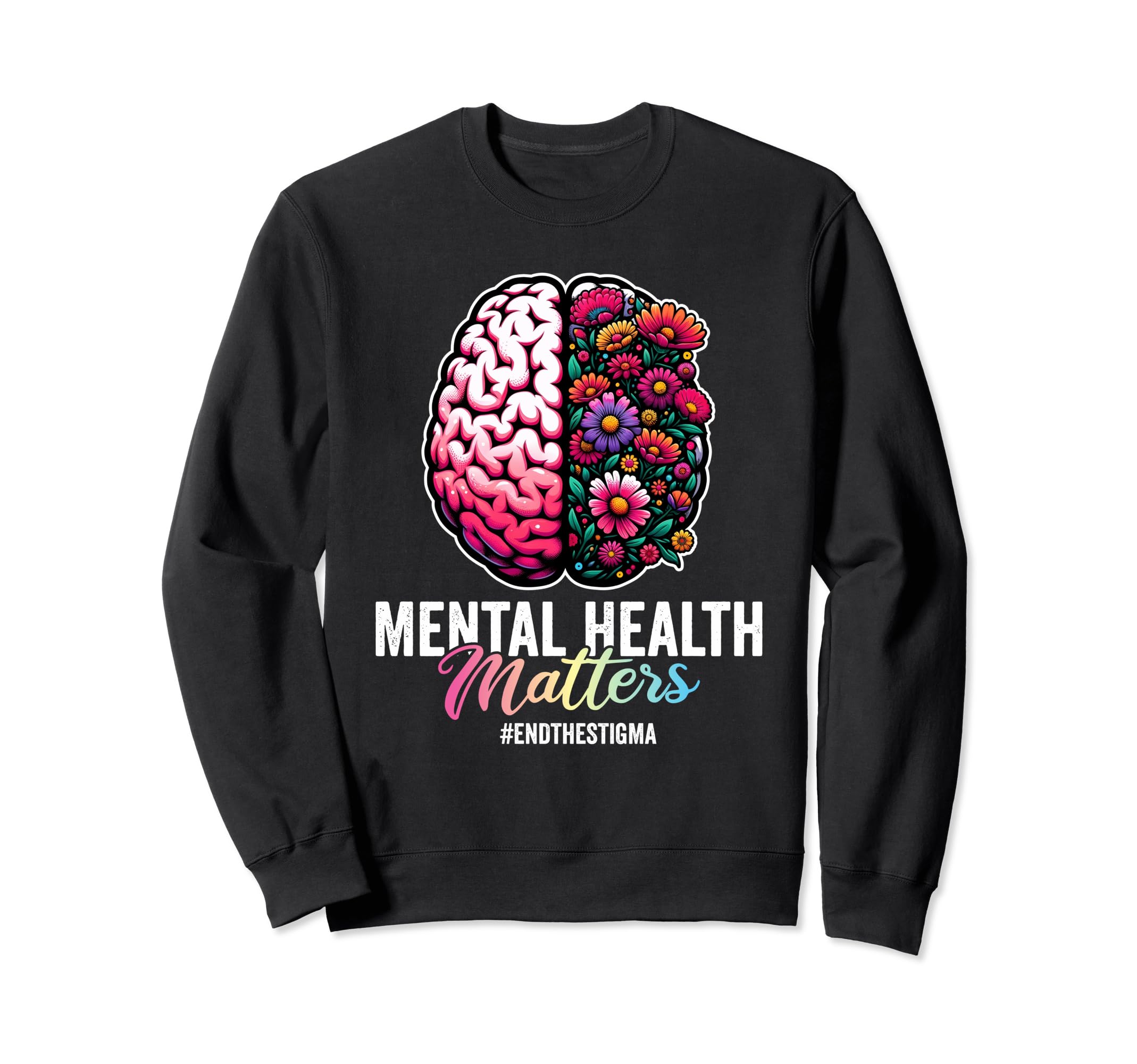 End Stigma Mental Health Matters Sweatshirt - Streetwear Style Men Women - T-Shirt, Sweatshirt, Hoodie