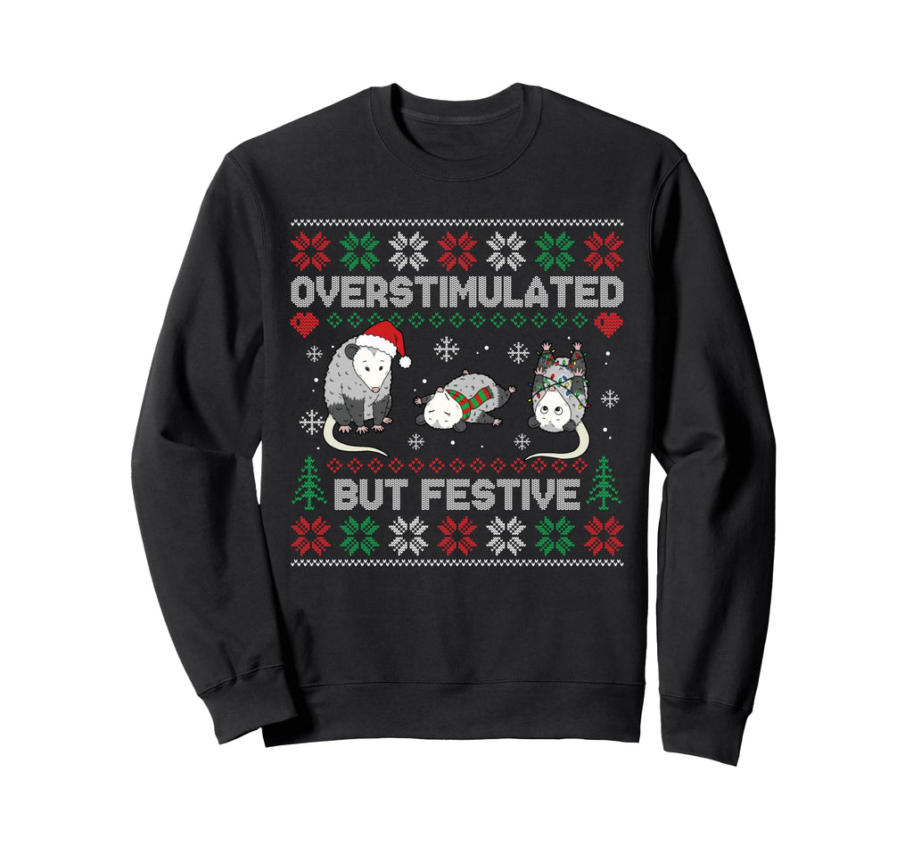 Overstimulated But Festive Opossum Sweatshirt - Graphic Print for Adults - T-Shirt, Sweatshirt, Hoodie