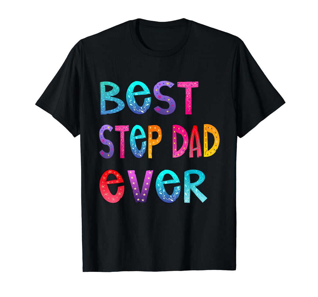 Best Step Dad Ever Colorful Papa Dad T-Shirt - Streetwear Style for Adults - T-Shirt, Sweatshirt, Hoodie