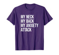 My Neck My Back My Anxiety T-Shirt - Casual Everyday Wear for Adults - T-Shirt, Sweatshirt, Hoodie