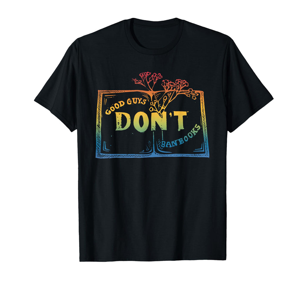 Good Guys Dont Ban Books Funny Bookish T-Shirt - Aesthetic Graphic Unisex - T-Shirt, Sweatshirt, Hoodie
