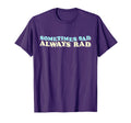 Mental Health Awareness Sometimes Sad T-Shirt - Trendy Graphic Men Women - T-Shirt, Sweatshirt, Hoodie