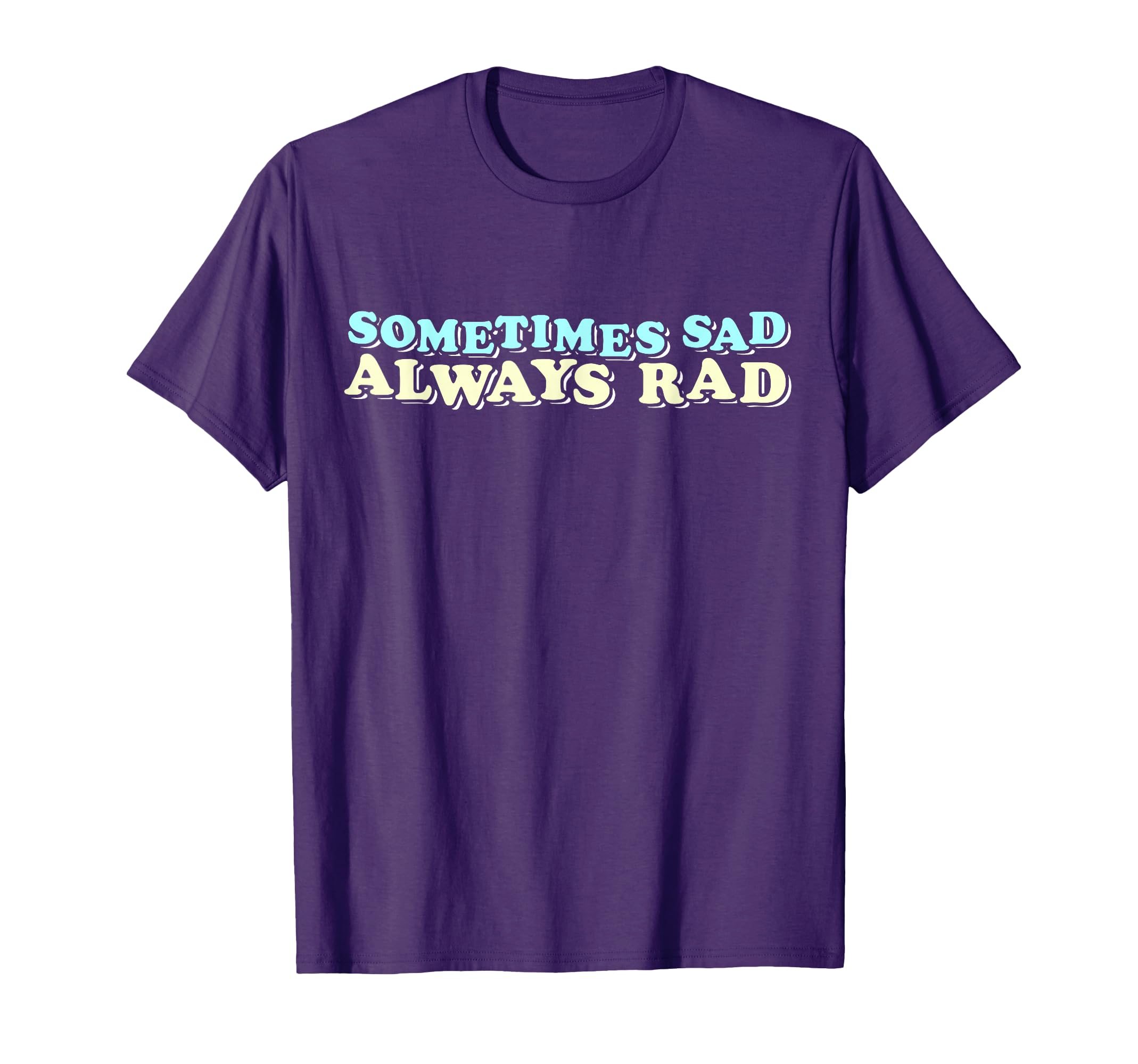 Mental Health Awareness Sometimes Sad T-Shirt - Trendy Graphic Men Women - T-Shirt, Sweatshirt, Hoodie