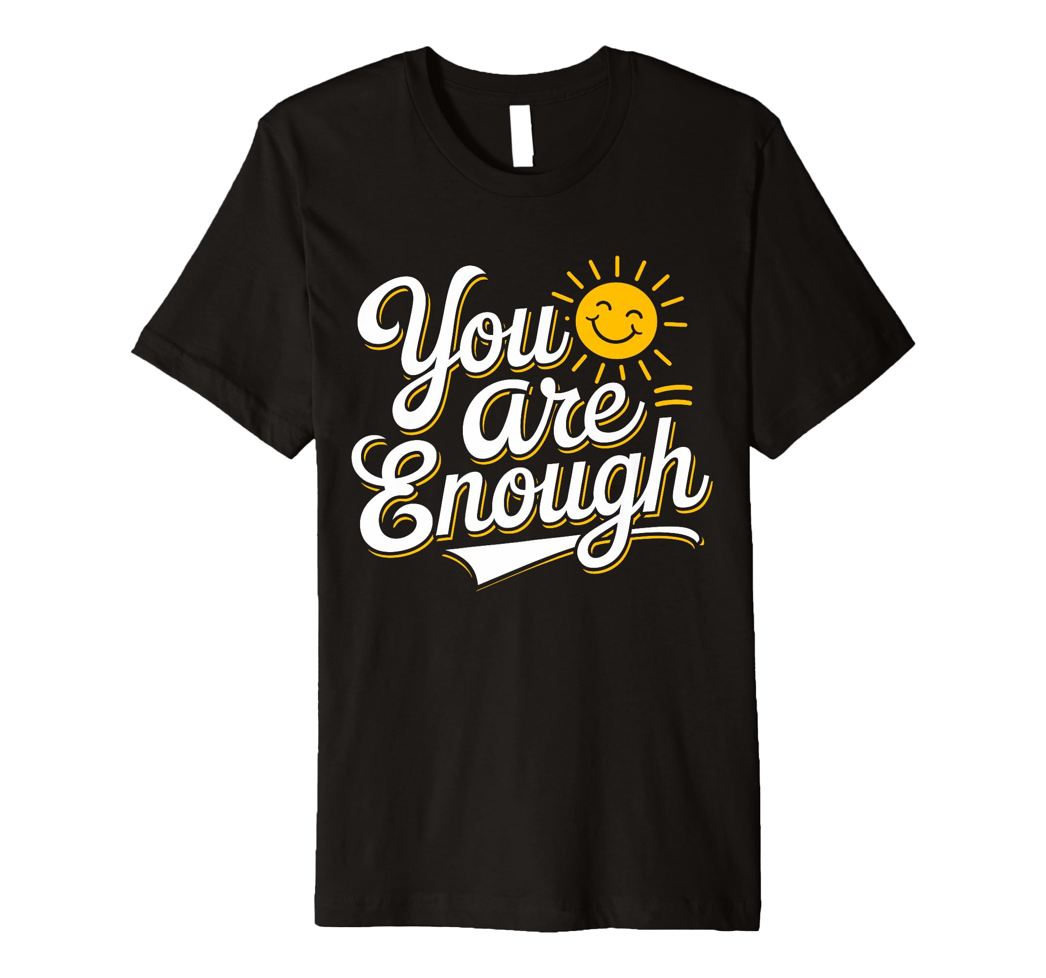 You Are Enough Positive Message T-Shirt - Minimalist Print for Adults - T-Shirt, Sweatshirt, Hoodie
