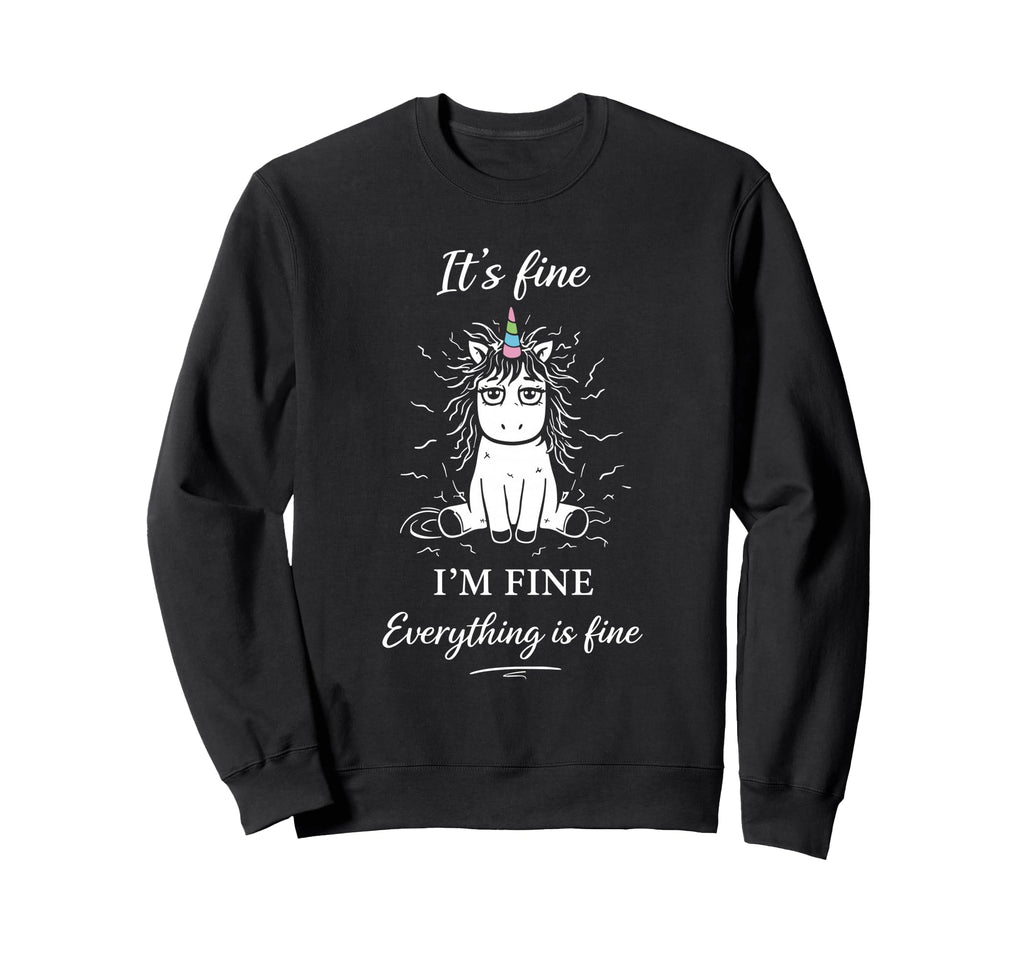 Its Fine Im Fine Everything Is Sweatshirt - Custom Art Print for Adults - T-Shirt, Sweatshirt, Hoodie
