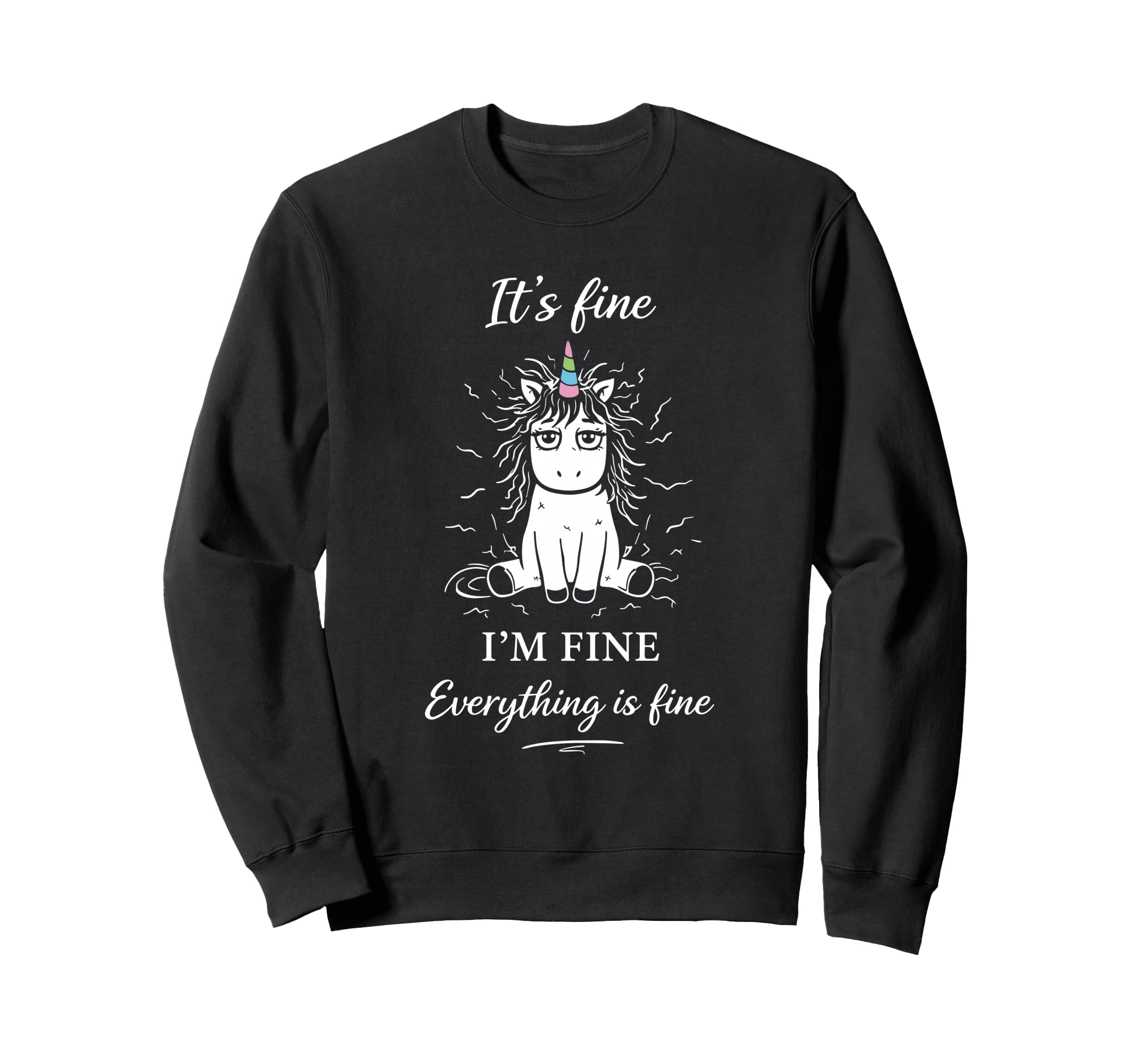 Its Fine Im Fine Everything Is Sweatshirt - Custom Art Print for Adults - T-Shirt, Sweatshirt, Hoodie