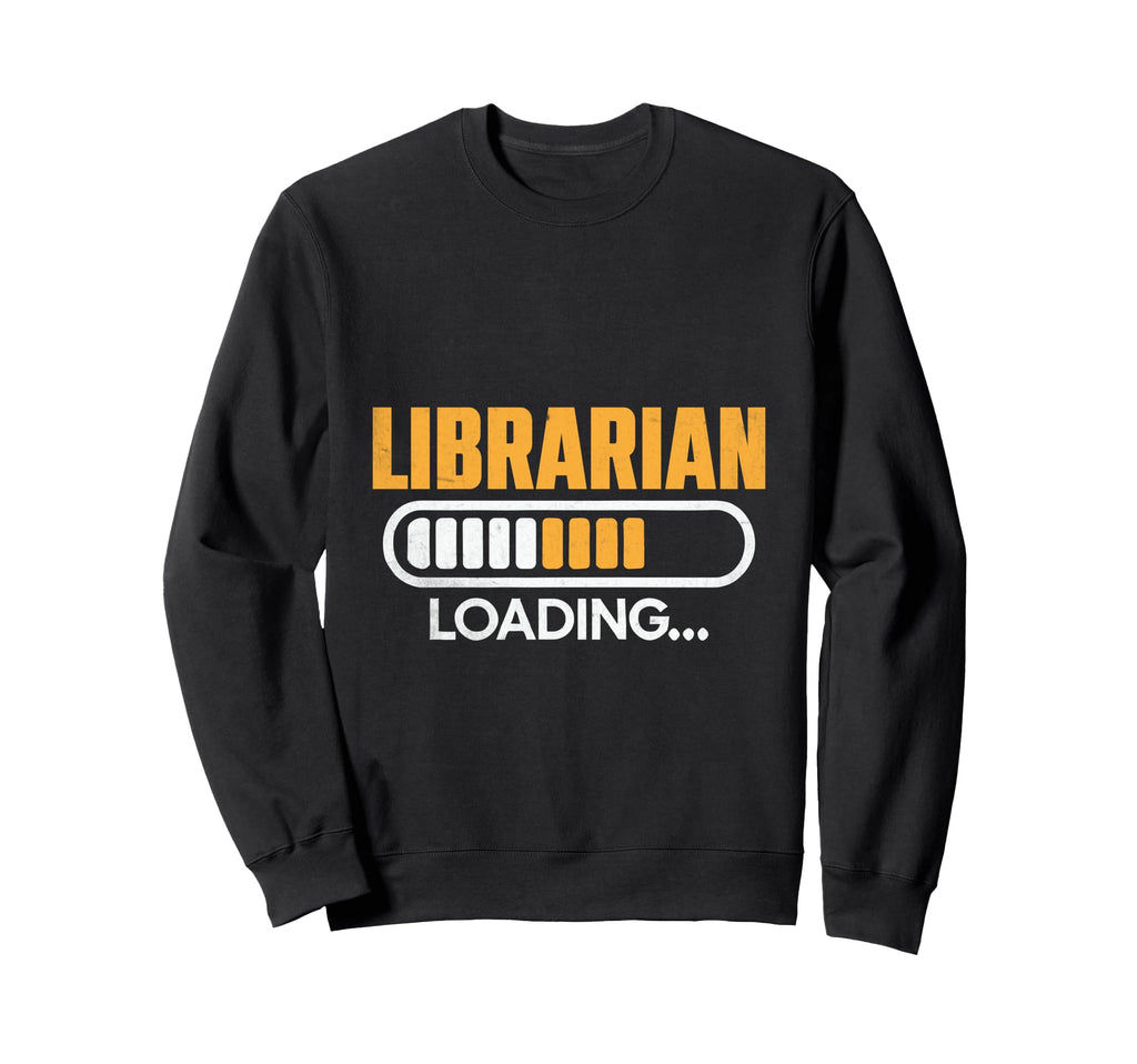 Librarian Loading Library Book Sweatshirt - Trendy Graphic Men Women - T-Shirt, Sweatshirt, Hoodie