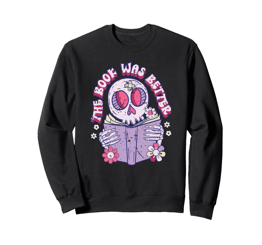 Book Was Better Sweatshirt - Aesthetic Graphic for Adults - T-Shirt, Sweatshirt, Hoodie