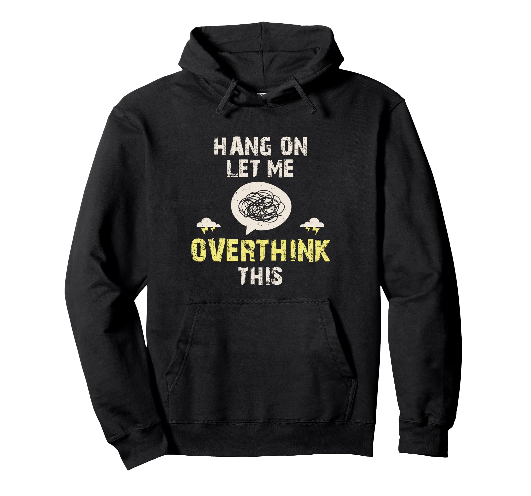 Hang Let Me Overthink This Hoodie - Casual Everyday Wear for Adults - T-Shirt, Sweatshirt, Hoodie